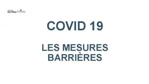 COVID 19 LES MESURES BARRIRES LES GESTES BARRIRES