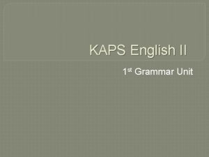 KAPS English II 1 st Grammar Unit Underline