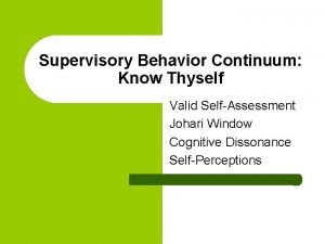 Supervisory Behavior Continuum Know Thyself Valid SelfAssessment Johari