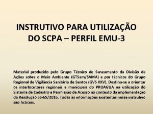 INSTRUTIVO PARA UTILIZAO DO SCPA PERFIL EMU3 Material