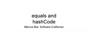 equals and hash Code Marcus Biel Software Craftsman