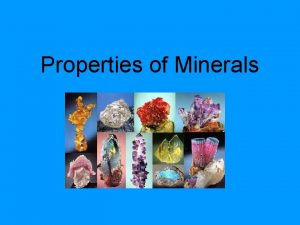 Properties of Minerals What is a Mineral Minerals