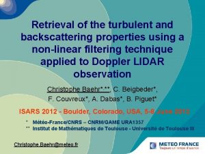 Retrieval of the turbulent and backscattering properties using