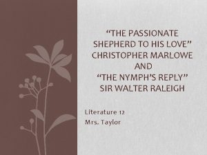 THE PASSIONATE SHEPHERD TO HIS LOVE CHRISTOPHER MARLOWE
