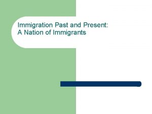 Immigration Past and Present A Nation of Immigrants