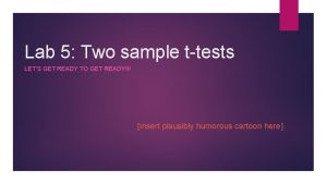 Lab 5 Two sample ttests LETS GET READY