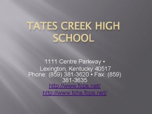 TATES CREEK HIGH SCHOOL 1111 Centre Parkway Lexington