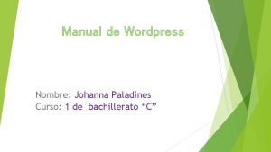 Manual de Wordpress Nombre Johanna Paladines Curso 1