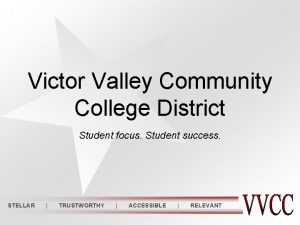 Victor Valley Community College District Student focus Student