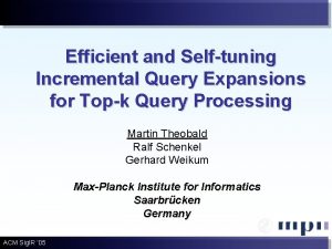 Efficient and Selftuning Incremental Query Expansions for Topk