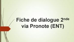 nde 2 Fiche de dialogue via Pronote ENT