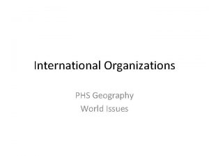International Organizations PHS Geography World Issues NAFTA North