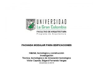 FACULTAD DE ARQUITECTURA Programa de Arquitectura FACHADA MODULAR