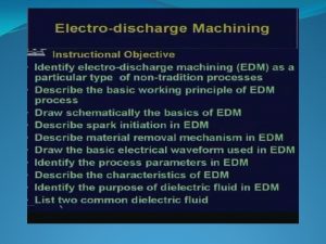 ELECTRO DISCHARGE MACHINING EDM is a thermal erosion