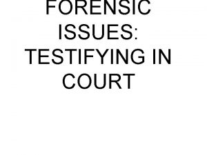 FORENSIC ISSUES TESTIFYING IN COURT Mom of a
