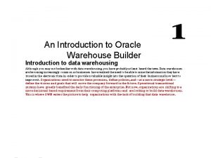 An Introduction to Oracle Warehouse Builder Introduction to