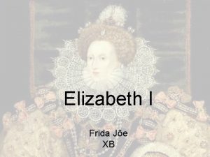 Elizabeth I Frida Je XB Information Reign 1558