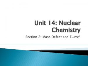 Unit 14 Nuclear Chemistry Section 2 Mass Defect