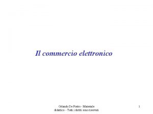 Il commercio elettronico Orlando De Pietro Materiale didattico