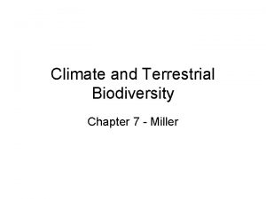 Climate and Terrestrial Biodiversity Chapter 7 Miller What