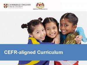 CEFRaligned Curriculum Framework CEFR how does it fit