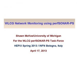 WLCG Network Monitoring using perf SONARPS Shawn Mc