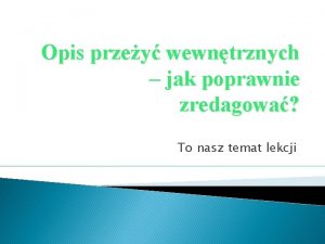 Opis przey wewntrznych jak poprawnie zredagowa To nasz