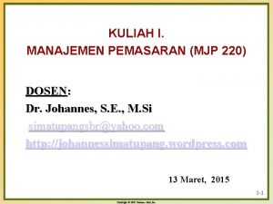 KULIAH I MANAJEMEN PEMASARAN MJP 220 DOSEN Dr