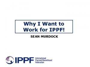 Why I Want to Work for IPPF SEAN