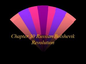 Chapter 30 Russian Bolshevik Revolution Content Objective Students