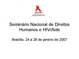 Seminrio Nacional de Direitos Humanos e HIVAids Braslia