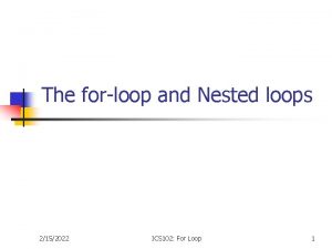 The forloop and Nested loops 2152022 ICS 102