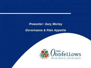 Presenter Gary Morley Presenter Gary Morley Governance Risk