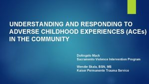 UNDERSTANDING AND RESPONDING TO ADVERSE CHILDHOOD EXPERIENCES ACEs