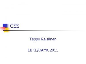 CSS Teppo Risnen LIIKEOAMK 2011 General Information n