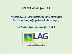 LEADER Podmjera 19 2 Mjera 2 1 1