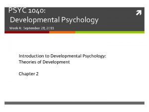 PSYC 1040 Developmental Psychology Week 4 September 28