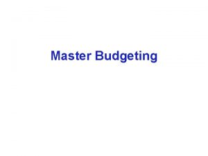 Master Budgeting The Basic Framework of Budgeting A