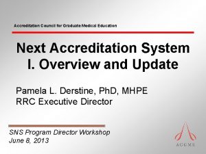 Accreditation Council for Graduate Medical Education Next Accreditation