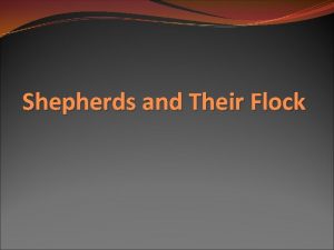 Shepherds and Their Flock Introduction In this lesson