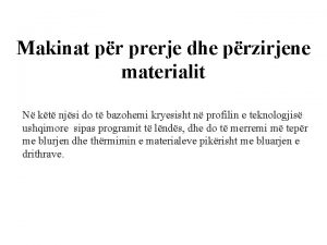 Makinat pr prerje dhe przirjene materialit N kt