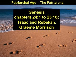 Patriarchal Age The Patriarchs Genesis chapters 24 1