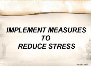 IMPLEMENT MEASURES TO REDUCE STRESS TSP 081 T1059