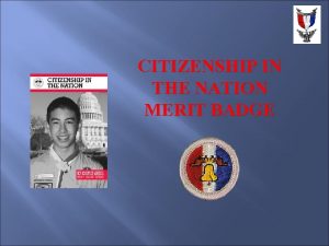 CITIZENSHIP IN THE NATION MERIT BADGE This Merit