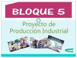 Proyecto de Produccin Industrial LOS PROYECTOS DE PRODUCCION