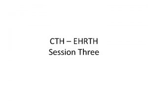 CTH EHRTH Session Three Describe the link between