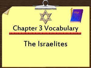 Chapter 3 Vocabulary The Israelites 1 Monotheism the