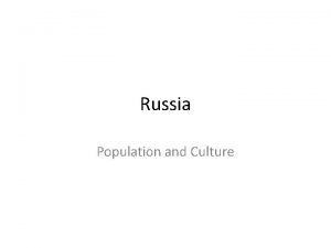 Russia Population and Culture Population Patterns The People