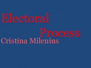 Electoral Process Cristina Milenius Electoral College Directly Elects