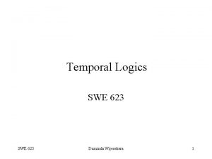 Temporal Logics SWE 623 Duminda Wijesekera 1 Kripke